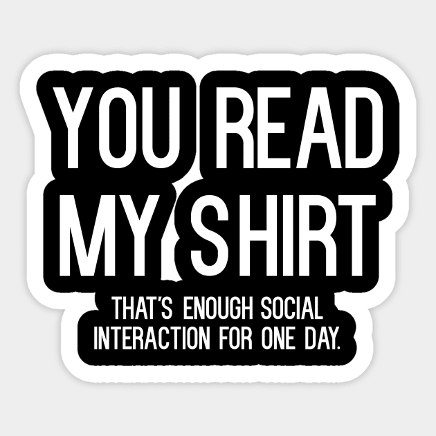You Read My Shirt T-Shirt Sticker by cleverth